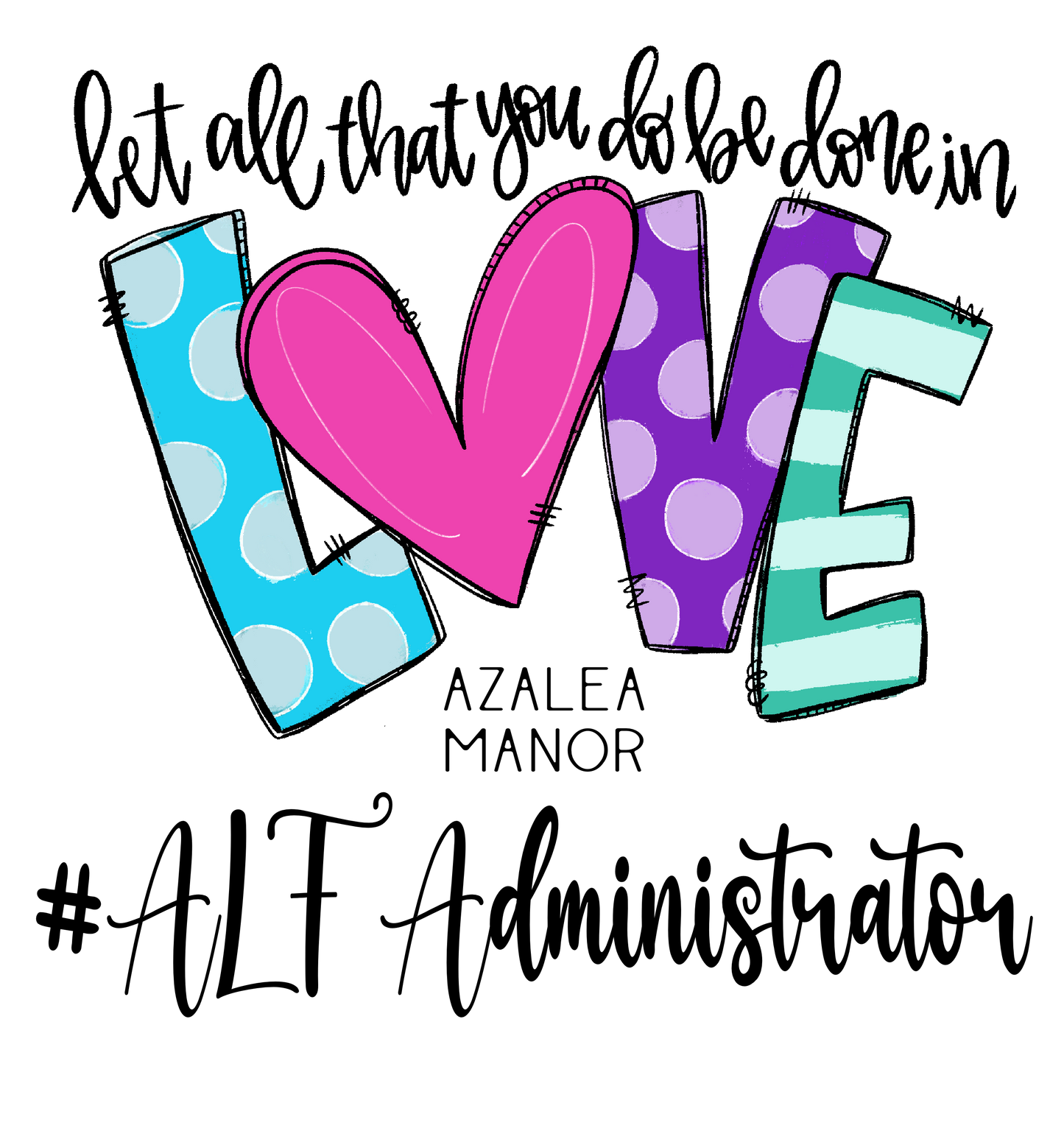 Let all you do be done in LOVE (custom)