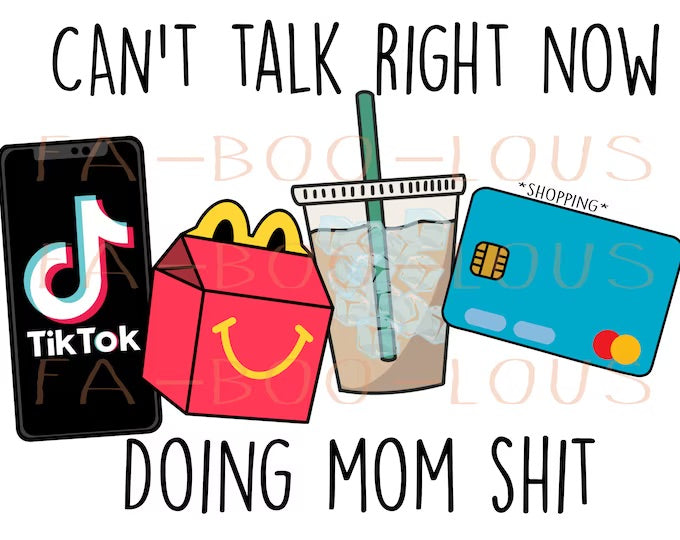 Can’t talk right now doing mom shit