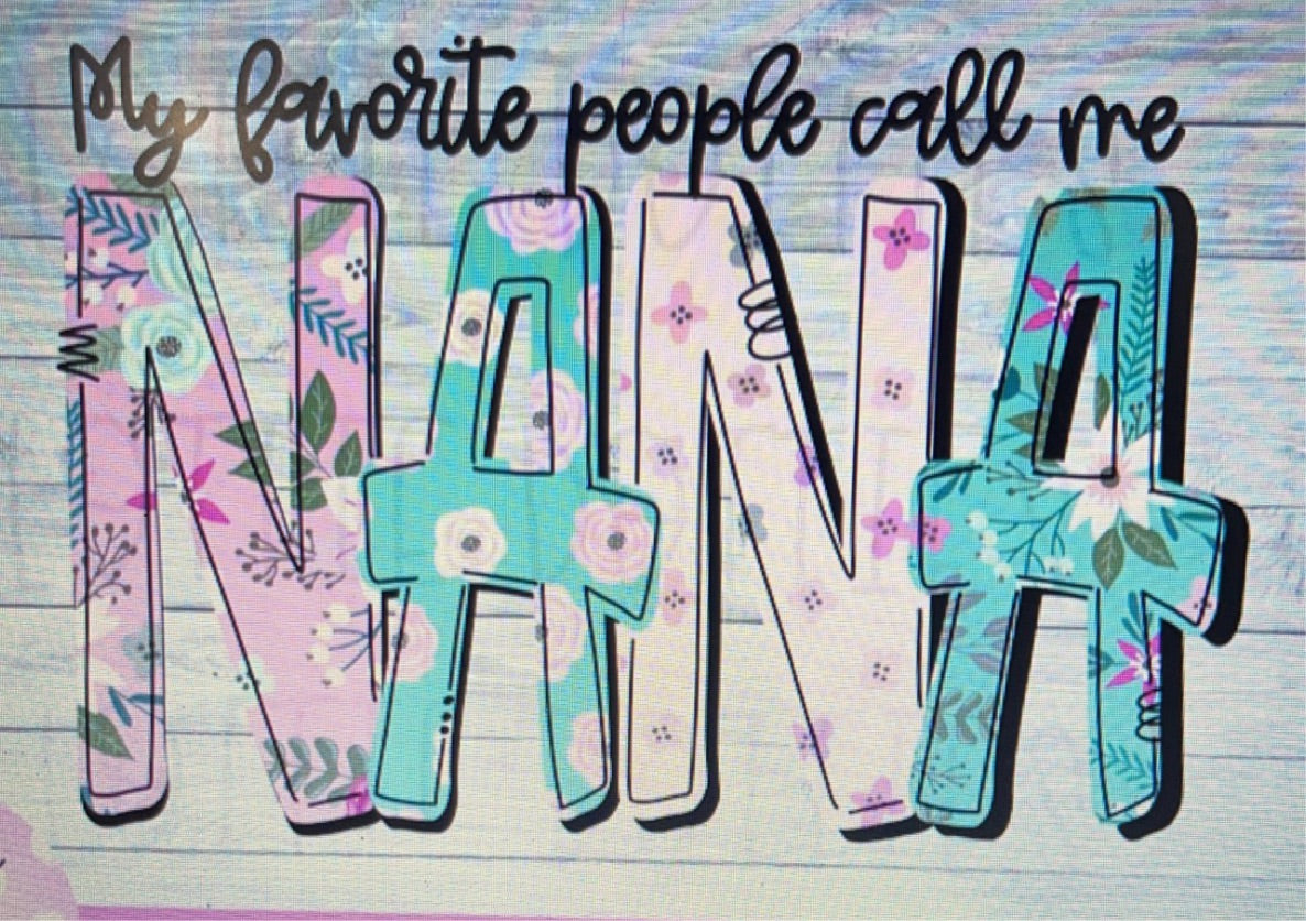 My favorite people call me NANA