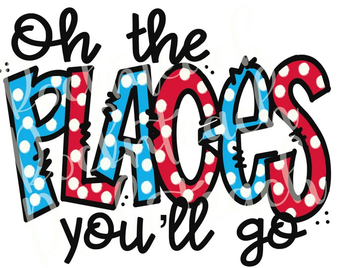 Oh the places you’ll go