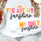 You are my sunshine