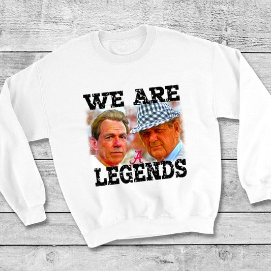 We are Legends— Bear Bryant and Nick Saban