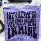 Villain in your story bc your a bum in mine