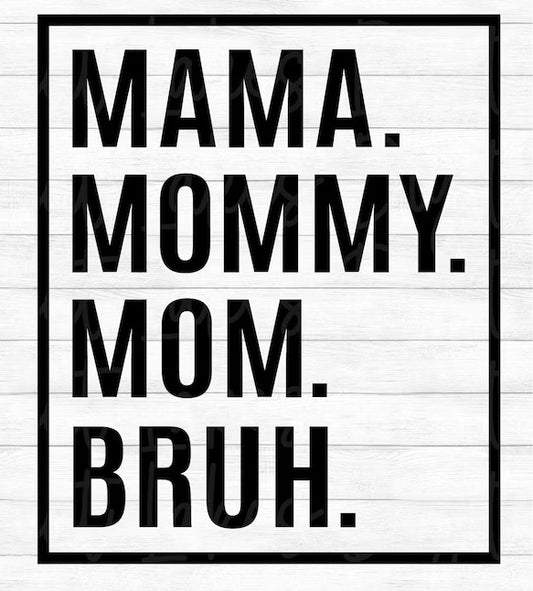 Mama mom mommy bruh