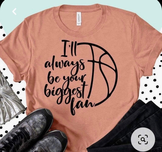 I’ll always be your biggest fan basketball
